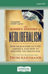 The Hidden History of Neoliberalism : How Reaganism Gutted America and How to Restore Its Greatness （Large Print）