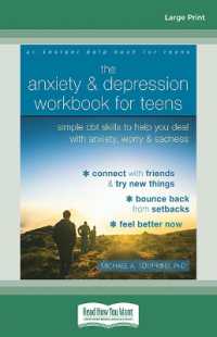 The Anxiety and Depression Workbook for Teens : Simple CBT Skills to Help You Deal with Anxiety, Worry, and Sadness （Large Print）
