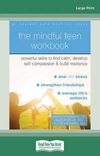 The Mindful Teen Workbook : Powerful Skills to Find Calm, Develop Self-Compassion, and Build Resilience （Large Print）