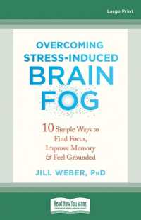 Overcoming Stress-Induced Brain Fog : 10 Simple Ways to Find Focus, Improve Memory, and Feel Grounded （Large Print）