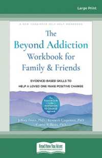 The Beyond Addiction Workbook for Family and Friends : Evidence-Based Skills to Help a Loved One Make Positive Change （Large Print）