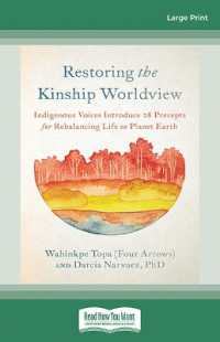 Restoring the Kinship Worldview : Indigenous Voices Introduce 28 Precepts for Rebalancing Life on Planet Earth （Large Print）