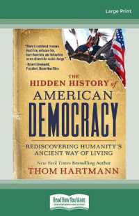 The Hidden History of American Democracy : Rediscovering Humanity's Ancient Way of Living （Large Print）