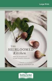 Heirloomed Kitchen : Made-from-Scratch Recipes to Gather around for Generations （Large Print）