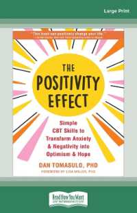 The Positivity Effect : Simple CBT Skills to Transform Anxiety and Negativity into Optimism and Hope （Large Print）