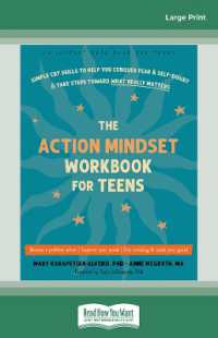 The Action Mindset Workbook for Teens : Simple CBT Skills to Help You Conquer Fear and Self-Doubt and Take Steps toward What Really Matters （Large Print）