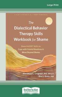 The Dialectical Behavior Therapy Skills Workbook for Shame : Powerful DBT Skills to Cope with Painful Emotions and Move Beyond Shame （Large Print）