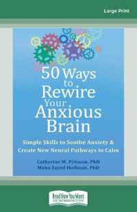 50 Ways to Rewire Your Anxious Brain : Simple Skills to Soothe Anxiety and Create New Neural Pathways to Calm （Large Print）