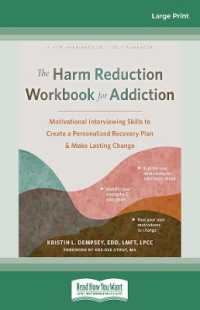 The Harm Reduction Workbook for Addiction : Motivational Interviewing Skills to Create a Personalized Recovery Plan and Make Lasting Change （Large Print）