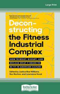 Deconstructing the Fitness-Industrial Complex : How to Resist, Disrupt, and Reclaim What It Means to Be Fit in American Culture （Large Print）