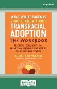 What White Parents Should Know about Transracial Adoption--The Workbook : Practical Tools, Skills, and Prompts for Affirming Your Adopted Child's Cultural Identity （Large Print）