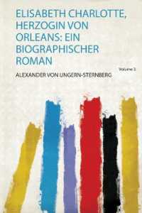 Elisabeth Charlotte, Herzogin Von Orleans: Ein Biographischer Roman