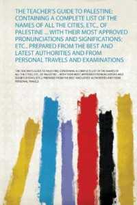 The Teacher's Guide to Palestine: Containing a Complete List of the Names of All the Cities, Etc., of Palestine ... with Their Most Approved Pronunciations and Significations; Etc.. Prepared from the Best and Latest Authorities and from Personal Trav