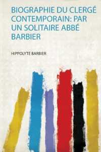 Biographie Du Clergé Contemporain: Par Un Solitaire Abbé Barbier