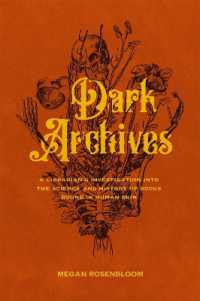 Dark Archives : A Librarian's Investigation into the Science and History of Books Bound in Human Skin