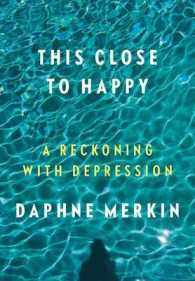 This Close to Happy : A Reckoning with Depression