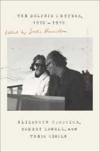 The Dolphin Letters， 1970-1979 : Elizabeth Hardwick， Robert Lowell， and Their Circle