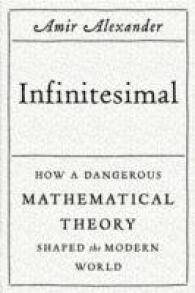 Infinitesimal : How a Dangerous Mathematical Theory Shaped the Modern World