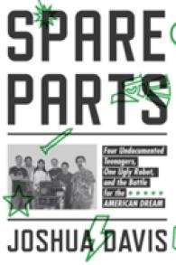 Spare Parts : Four Undocumented Teenagers, One Ugly Robot, and the Battle for the American Dream