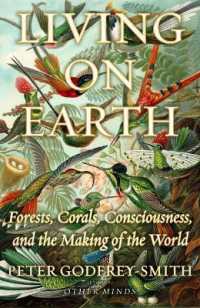 Living on Earth : Forests, Corals, Consciousness, and the Making of the World