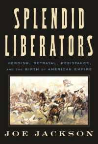 Splendid Liberators : Heroism, Betrayal, Resistance, and the Birth of American Empire