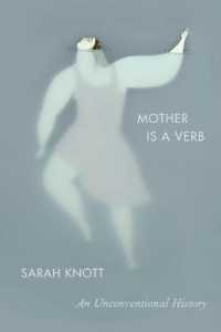Mother Is a Verb : An Unconventional History