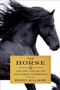 The Horse : The Epic History of Our Noble Companion