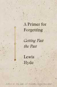 A Primer for Forgetting : Getting Past the Past