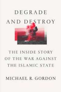 Degrade and Destroy : The inside Story of the War against the Islamic State， from Barack Obama to Donald Trump