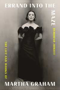 Errand into the Maze : The Life and Works of Martha Graham