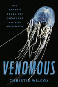 C.ウィルコックス『毒々生物の奇妙な進化』（原書）<br>Venomous : How Earth's Deadliest Creatures Mastered Biochemistry