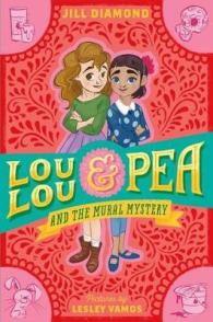 Lou Lou and Pea and the Mural Mystery (Lou Lou & Pea)