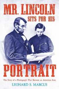 Mr. Lincoln Sits for His Portrait : The Story of a Photograph That Became an American Icon