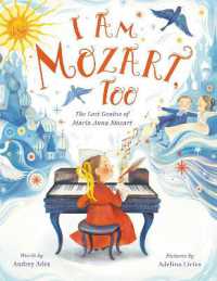 I Am Mozart, Too : The Lost Genius of Maria Anna Mozart