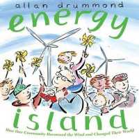 アラン・ドラモンド作『風の島へようこそ　くりかえしつかえるエネルギ－』（原書）<br>Energy Island : How One Community Harnessed the Wind and Changed Their World (Green Power)
