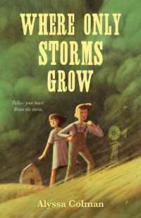 Where Only Storms Grow : A Novel about the Dust Bowl