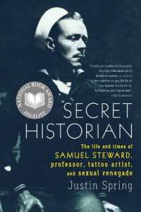 Secret Historian : The Life and Times of Samuel Steward, Professor, Tattoo Artist, and Sexual Renegade