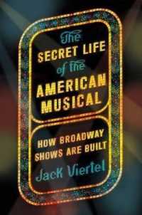 The Secret Life of the American Musical : How Broadway Shows Are Built