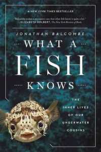 What a Fish Knows : The Inner Lives of Our Underwater Cousins