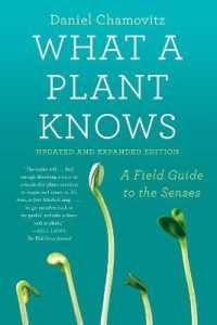 What a Plant Knows : A Field Guide to the Senses: Updated and Expanded