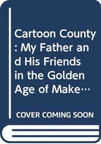 Cartoon County : My Father and His Friends in the Golden Age of Make-Believe