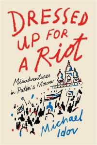 Dressed Up for a Riot : Misadventures in Putin's Moscow