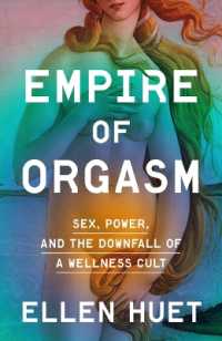 Empire of Orgasm : Sex, Power, and the Downfall of a Wellness Cult