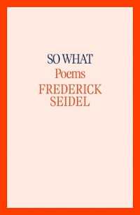 So What : Poems