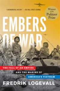 Embers of War : The Fall of an Empire and the Making of America's Vietnam