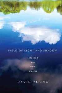 Field of Light and Shadow : Selected and New Poems （Reprint）