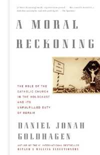 A Moral Reckoning : The Role of the Church in the Holocaust and Its Unfulfilled Duty of Repair