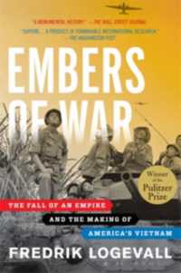 Embers of War : The Fall of an Empire and the Making of America's Vietnam