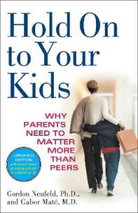 Hold on to Your Kids : Why Parents Need to Matter More than Peers