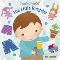 The Little Recycler (Teenie Greenies) （LTF BRDBK）